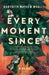 Every Moment Since