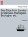 Sea Trips from London to Margate, Ramsgate, Boulogne, Etc.