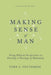 Making Sense of Man