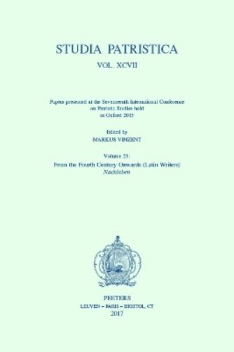 Studia Patristica. Vol. XCVII - Papers presented at the Seventeenth International Conference on Patristic Studies held in Oxford 2015