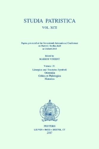 Studia Patristica. Vol. XCII - Papers presented at the Seventeenth International Conference on Patristic Studies held in Oxford 2015