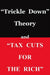 "Trickle Down Theory" and "Tax Cuts for the Rich"