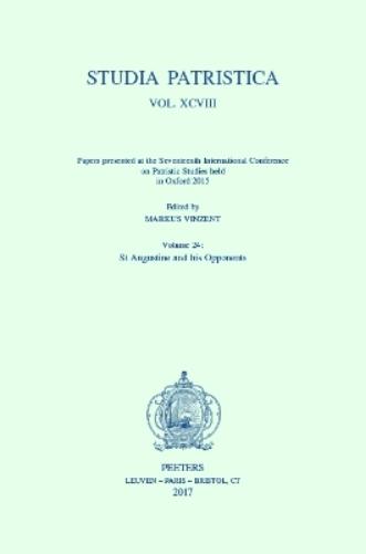 Studia Patristica. Vol. XCVIII - Papers presented at the Seventeenth International Conference on Patristic Studies held in Oxford 2015