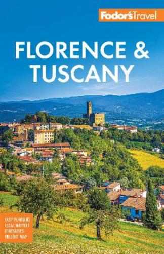 Fodor's Florence & Tuscany: with Assisi & the Best of Umbria (Full-color Travel Guide