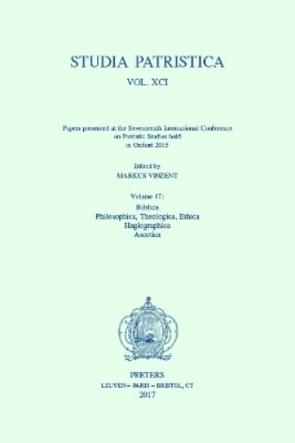 Studia Patristica. Vol. XCI - Papers presented at the Seventeenth International Conference on Patristic Studies held in Oxford 2015