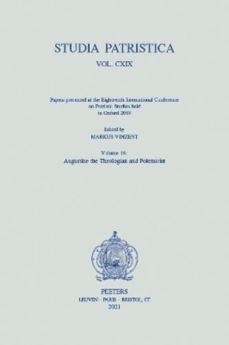 Studia Patristica. Vol. CXIX - Papers presented at the Eighteenth International Conference on Patristic Studies held in Oxford 2019