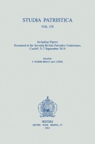 Studia Patristica. Vol. CII - Including Papers Presented at the Seventh British Patristics Conference, Cardiff, 5-7 September 2018