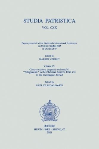 Studia Patristica. Vol. CXX - Papers presented at the Eighteenth International Conference on Patristic Studies held in Oxford 2019