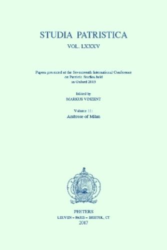 Studia Patristica. Vol. LXXXV - Papers presented at the Seventeenth International Conference on Patristic Studies held in Oxford 2015