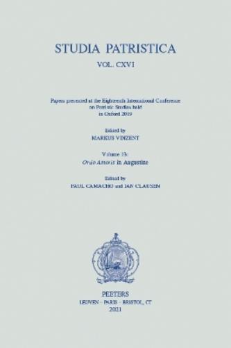 Studia Patristica. Vol. CXVI - Papers presented at the Eighteenth International Conference on Patristic Studies held in Oxford 2019