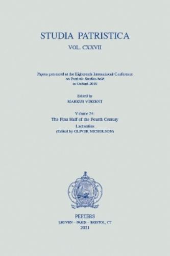 Studia Patristica. Vol. CXXVII - Papers presented at the Eighteenth International Conference on Patristic Studies held in Oxford 2019
