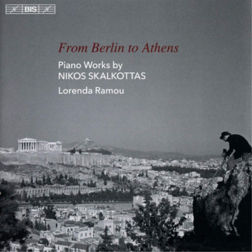 From Berlin to  Athens: Piano Works By Nikos Skalkottas