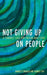 Not Giving Up on People