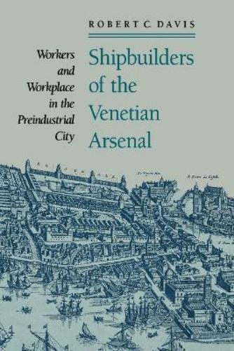 Shipbuilders of the Venetian Arsenal