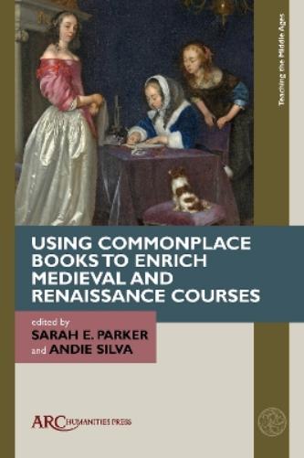 Using Commonplace Books to Enrich Medieval and Renaissance Courses