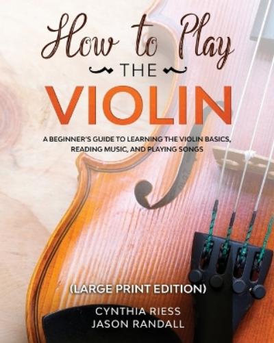 How to Play the Violin (Large Print Edition)