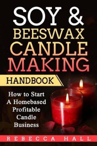Soy & Beeswax Candle Making Handbook