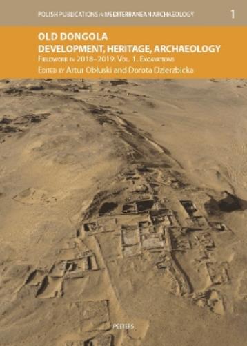 Old Dongola: Development, Heritage, Archaeology. Fieldwork in 2018-2019. Vol. 1