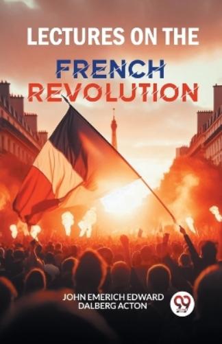 Lectures on the French Revolution (Edition2024)