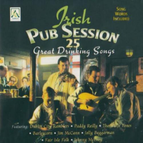 Irish Pub Session: 25 Great Drinking Songs