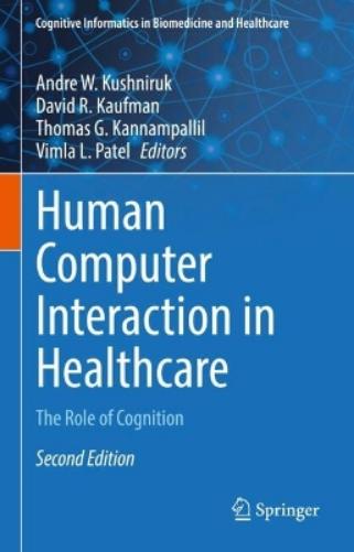 Human Computer Interaction in Healthcare: The Role of Cognition (Cognitive Informatics in Biomedicine and Healthcare