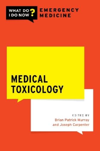 Medical Toxicology (What Do I Do Now Emergency Medicine