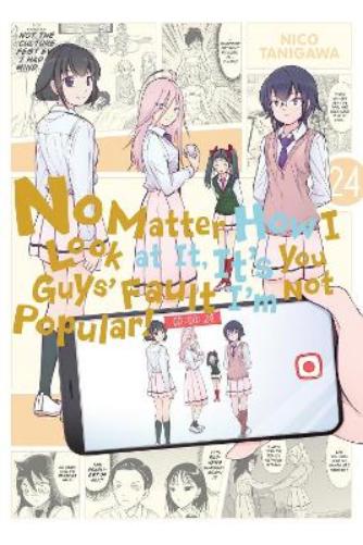 No Matter How I Look at It, It's You Guys' Fault I'm Not Popular!, Vol. 24: Volume 24 (IM NOT POPULAR GN