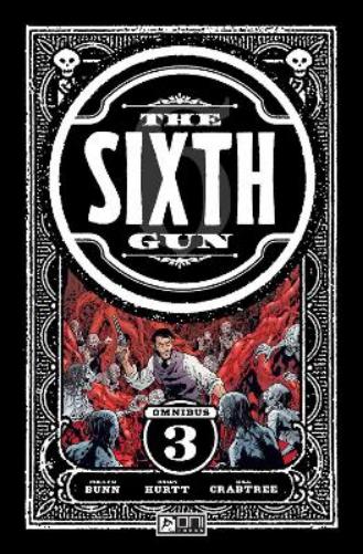 Sixth Gun Omnibus: Vol 3 (SIXTH GUN OMNIBUS TP