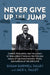 Never Give Up the Jump