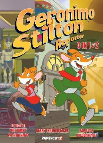 Geronimo Stilton Reporter 3 in 1 #2: Collecting 'Stop Acting Around,' 'The Mummy with No Name,' and 'Barry the Moustache' (Geronimo Stilton Graphic Novels