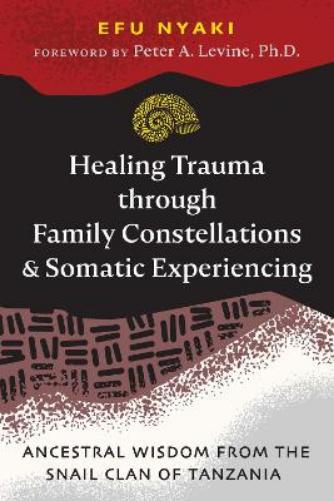 Healing Trauma through Family Constellations and Somatic Experiencing