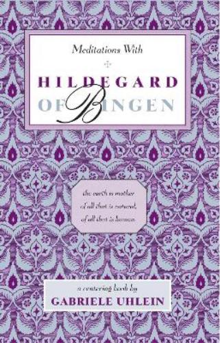 Meditations with Hildegard of Bingen