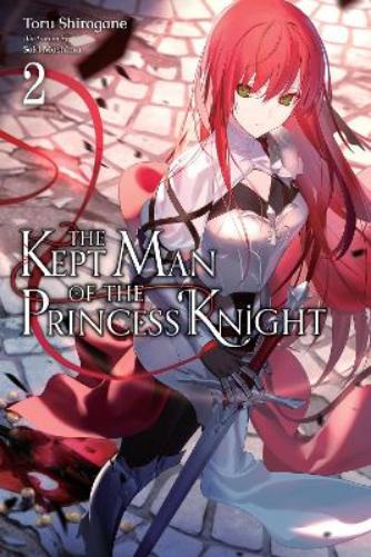 The Kept Man of the Princess Knight, Vol. 2: Volume 2 (KEPT MAN OF PRINCESS KNIGHT LIGHT NOVEL SC