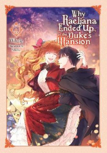 Why Raeliana Ended Up at the Duke's Mansion, Vol. 6: Volume 6 (WHY RAELIANA ENDED AT DUKES MANSION GN