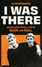 I Was There