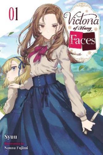Victoria of Many Faces, Vol. 1 (light novel): Volume 1 (VICTORIA OF MANY FACES LIGHT NOVEL SC