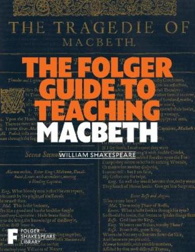 The Folger Guide to Teaching Macbeth (Folger Shakespeare Library