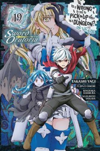 Is It Wrong to Try to Pick Up Girls in a Dungeon? On the Side: Sword Oratoria, Vol. 19 (manga)