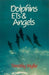 Dolphins, ETs & Angels
