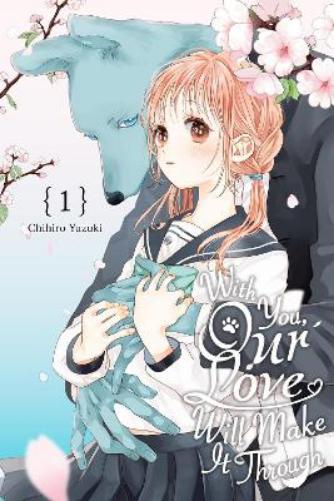 With You, Our Love Will Make It Through, Vol. 1: Volume 1 (WITH YOU OUR LOVE WILL MAKE IT THROUGH GN