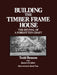 Building the Timber Frame House