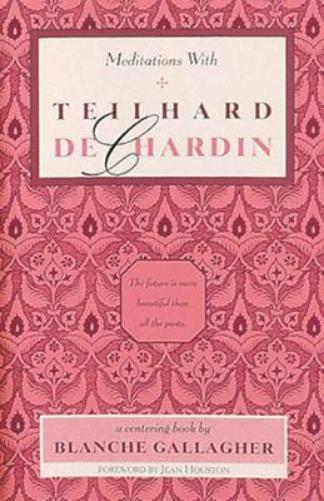 Meditations with Teilhard De Chardin