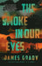 The Smoke in Our Eyes