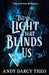 The Light That Blinds Us