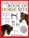 The Ultimate Book of Horse Bits