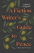 A Fiction Writer’s Guide to Peace