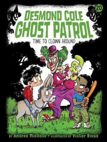 Time to Clown Around: 20 (Desmond Cole Ghost Patrol