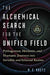 The Alchemical Search for the Unified Field