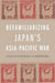Defamiliarizing Japan's Asia-Pacific War