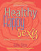Healthy Happy Sexy